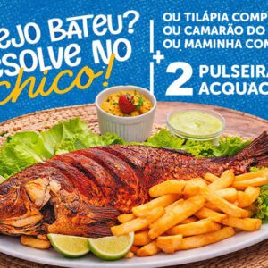 Tilápia Completa ou Camarão do Chico ou Maminha Completa + 2 Passaportes para o AcquaChico no Chico do Caranguejo Praia do Futuro a partir de R$139,90.
